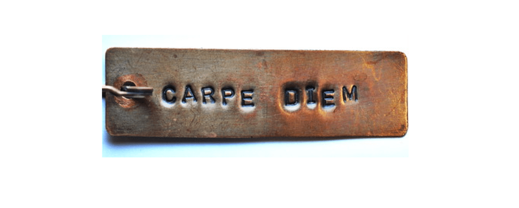 Carpe Diem! (Seize the&nbsp;Day)